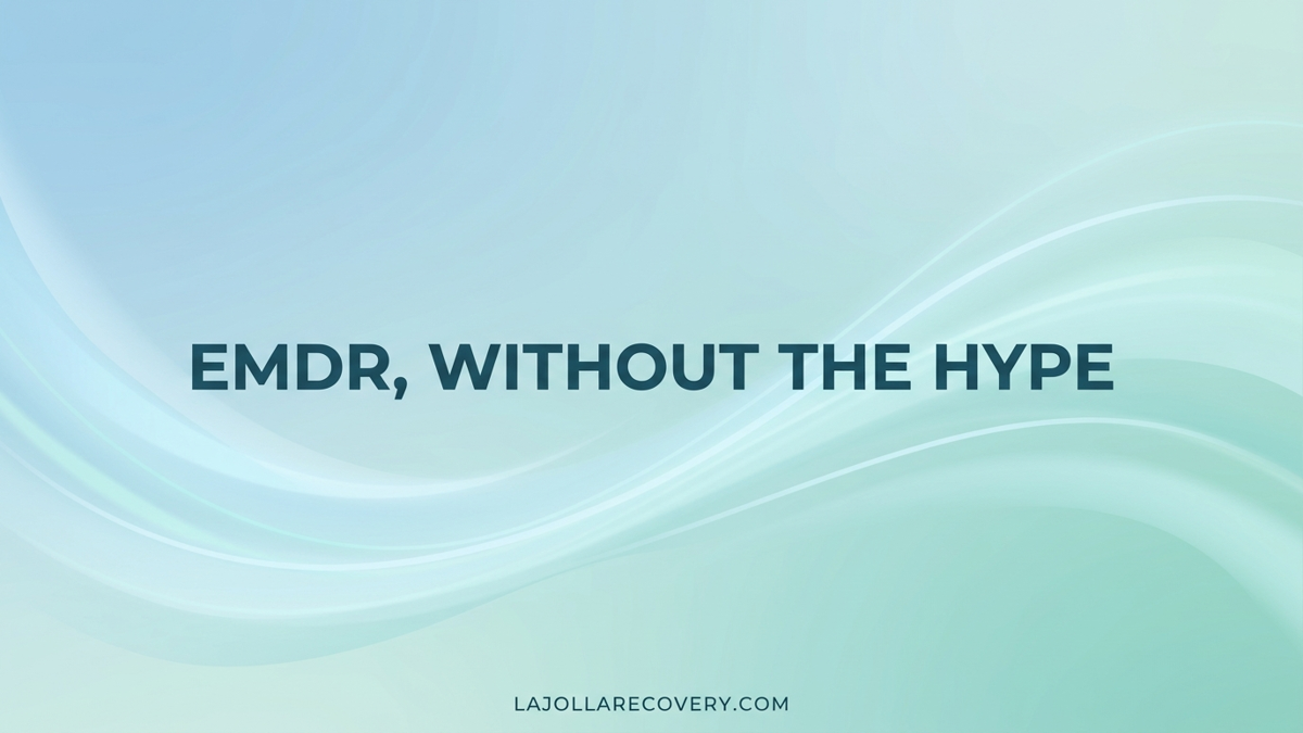 EMDR therapy for addiction and trauma — La Jolla Recovery