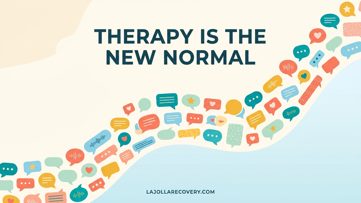 Why is everyone in therapy now — La Jolla Recovery